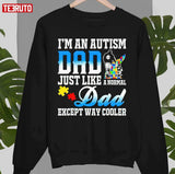 I'm An Autism Dad Just Like Normal Except Way Cooler Unisex Hoodie