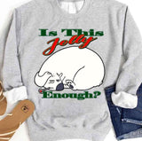 Is This Jolly Enough Is Jolly Enough 2023 Xmas Sweatshirt