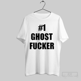 1 Ghost Fucker Shirt T Shirt
