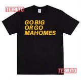 Go Big Or Go Mahomes Unisex Sweatshirt