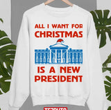 All I Want For Christmas Is A New President Graphic Unisex Sweatshirt
