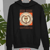 Dead Inside But Still Caffeinated Skull Unisex T-Shirt