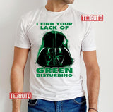 I Find Your Lack Of Green Disturbing Darth Vader Unisex T-Shirt