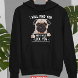 I Will Find You And I Will Lick You Funny Pug Unisex T-Shirt
