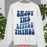 Blue Enjoy The Little Things In Life Unisex Sweatshirt