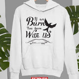 If We Burn You Burn With Us Hunger Game Unisex Sweatshirt