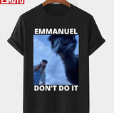 Design Dont Do It Emmanuel Unisex T-shirt