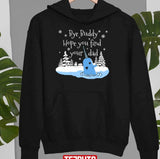 Bye Buddy Hope You Find Your Dad Sweatshirt