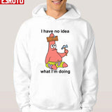 I Have No Idea Patrick Starfish Funny Squidward Sponge Bob Unisex T-Shirt