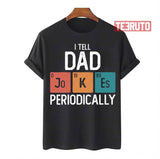 I Tell Dad Jokes Periodically Father's Day Unisex T-Shirt