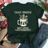 Dead Inside But Still Caffeinated Skeleton Bathing Unisex T-Shirt