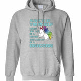 Always Be Yourself Unless You Can Be A Unicorn Hoodie
