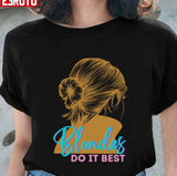 Blondes Do It Best Trending Unisex T-Shirt