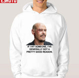 I've Generally Got A Pretty Good Reason Mr Inbetween Unisex T-Shirt