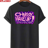 Chrissy Wake Up Artwork Unisex T-Shirt