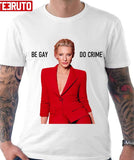 Cate Blanchett Be Gay Do Crime Unisex T-Shirt