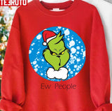 Grinch Ew People Christmas Snow Unisex Sweatshirt