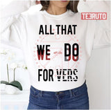 All That We Do We Do For Vers Aldnoah Zero Unisex Sweatshirt