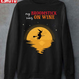 Happy Halloween And Witch Witch My Broomstick Runs On Win Unisex Sweatshirt