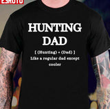 Hunting Dad Like A Regular Dad Except Cooler Unisex T-Shirt