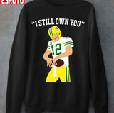 I Still Own You Aaron Rodgers Green Bay Packers Unisex T-Shirt
