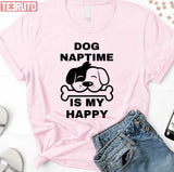 Dog Naptime Is My Happy Funny Quote Unisex Sweatshirt