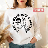 Funny Youre A Worm With A Mustache Unisex Sweatshirt