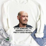 I've Generally Got A Pretty Good Reason Mr Inbetween Unisex T-Shirt
