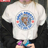 Greg Abbott Eats Dog Shit Texas Governor Anti Greg Abbott Unisex T-Shirt