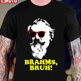 Brahms Bruh Unisex T-Shirt