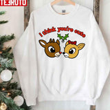 I Think You're Cute Rudolph The Red-Nosed Reindeer Unisex Sweatshirt