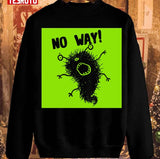 Cute Art Monster No Way Unisex Sweatshirt