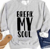 Break My Soul Beyonce Unisex Sweatshirt
