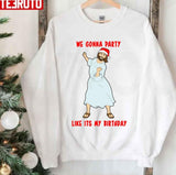 Go Jesus Its Your Birthday We Gonna Party Like It's My Birthday Unisex Sweatshirt