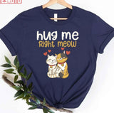Hug Me Right Meow Cute Artwork Unisex T-Shirt
