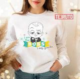 I Am The Boss I Say You Do Toddler The Boss Baby Unisex T-Shirt