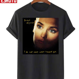 I Do Not Want What I Havent Got Sinead O'connor Unisex T-Shirt