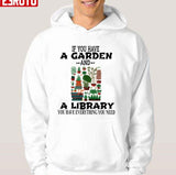 If You Have A Garden And A Library You Have Everything You Need Funny Unisex T-Shirt