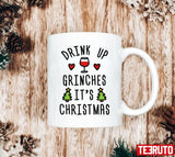 Drink Up Grinches It's Christmas Unisex Sweatshirt