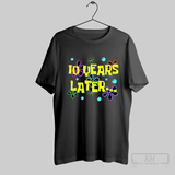 10 Years Later 10th Birthday Party Funny Shirt Sweatshirt Tee Shirt