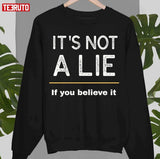 It's Not A Lie If You Believe It Seinfeld Unisex Sweatshirt