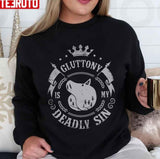 Gluttony Is My Deadly Sin Unisex Sweatshirt