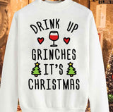Drink Up Grinches It's Christmas Unisex Sweatshirt