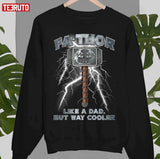 Fa-Thor Like A Dad But Way Cooler Father's Day Unisex T-Shirt