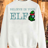 Christmas Believe In Your Elf Unisex Sweatshirt