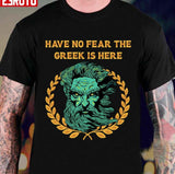 Greek Is Here Greek Mythology History Buff Unisex T-Shirt