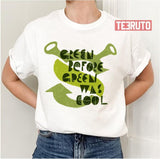 Green Before Green Was Cool Sherk Unisex T-Shirt