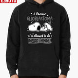 I Have Glioblastoma I Am Allowed To Do Weird Things Unisex Sweatshirt
