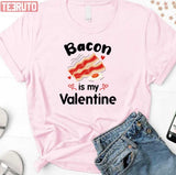 Funny Bacon Is My Valentine Quote Unisex Sweatshirt