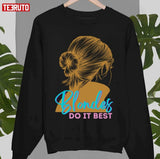 Blondes Do It Best Trending Unisex T-Shirt